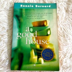 A GOOD HOUSE a Novel by Bonnie Burnard